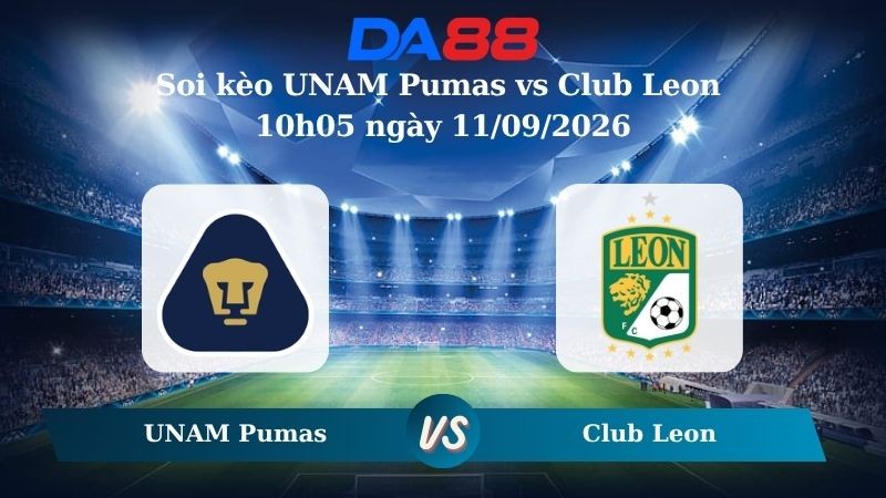 DA88 Nhận định soi kèo UNAM Pumas vs Club Leon 10h05 ngày 11/09/2026 – VĐQG Mexico