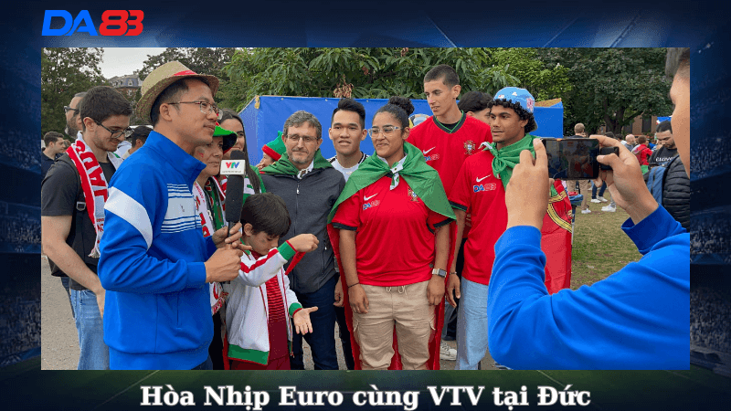 DA88 DA88 - Thiên Đường Giải Trí Uy Tín Toàn Cầu - Hòa Nhịp Euro cùng VTV tại Đức